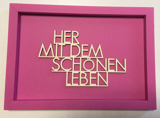 HER MIT DEM SCHÖNEN LEBENL - Holzschrift in hochwertigen Kartonrahmen pink 21x15 cm